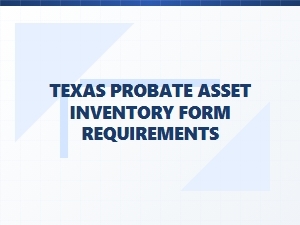 Texas Probate Asset Inventory Requirements