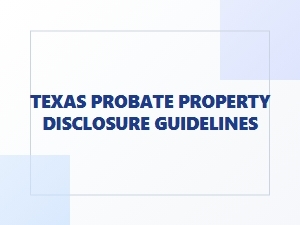 Texas Probate Property Disclosure Guidelines for Asset Inventory