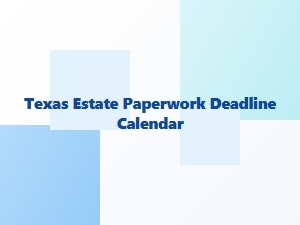 Texas Estate Filing Deadline Calendar
