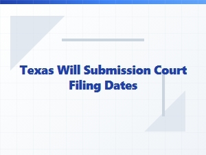 Texas Will Submission Court Filing Deadlines