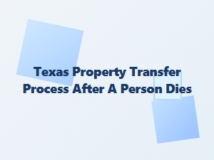 Texas Property Transfer After Death Steps