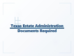 Texas Estate Administration Legal Forms Required
