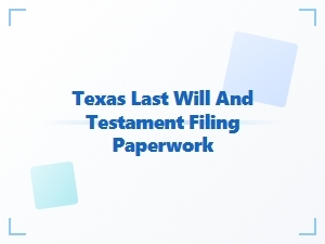 Texas Last Will and Testament Filing Forms